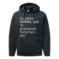 Its Called Karma And Its Pronounced Haha Fuck You Funny Life Performance Fleece Hoodie