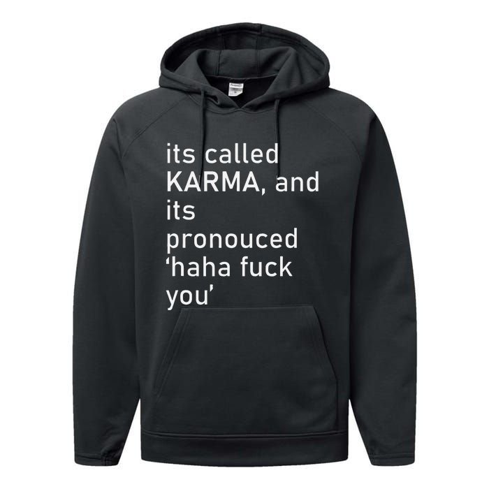 Its Called Karma And Its Pronounced Haha Fuck You Funny Life Performance Fleece Hoodie