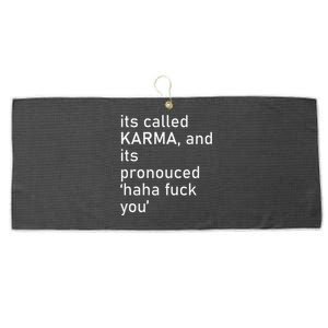 Its Called Karma And Its Pronounced Haha Fuck You Funny Life Large Microfiber Waffle Golf Towel