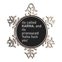 Its Called Karma And Its Pronounced Haha Fuck You Funny Life Metallic Star Ornament