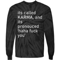 Its Called Karma And Its Pronounced Haha Fuck You Funny Life Tie-Dye Long Sleeve Shirt