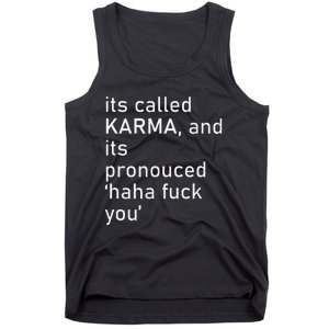 Its Called Karma And Its Pronounced Haha Fuck You Funny Life Tank Top