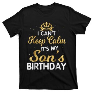 I Can't Keep Calm It's My Son Birthday T-Shirt