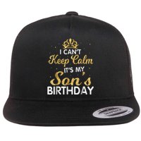 I Can't Keep Calm It's My Son Birthday Flat Bill Trucker Hat