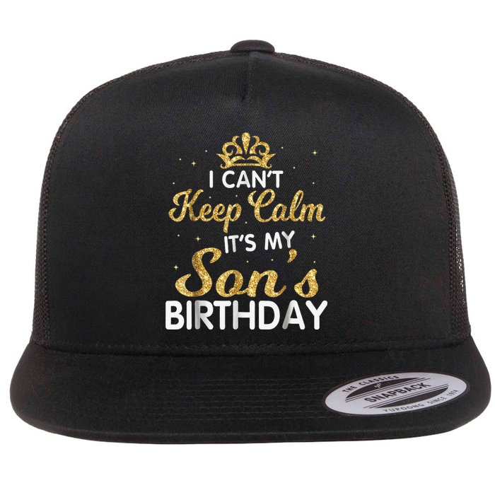 I Can't Keep Calm It's My Son Birthday Flat Bill Trucker Hat