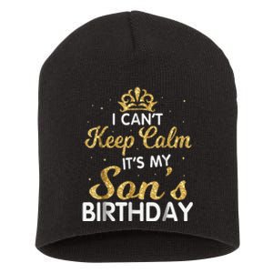 I Can't Keep Calm It's My Son Birthday Short Acrylic Beanie