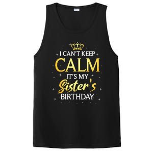 I Cant Keep Calm Its My Sister Birthday Gift Bday Party PosiCharge Competitor Tank