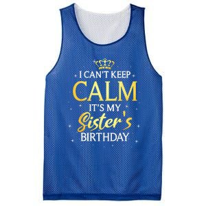 I Cant Keep Calm Its My Sister Birthday Gift Bday Party Mesh Reversible Basketball Jersey Tank