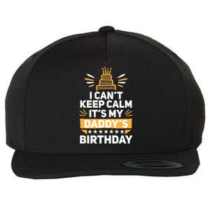 I Can't Keep Calm It's My Dad's Birthday Cool Gift Loving Father Gift Wool Snapback Cap