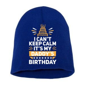 I Can't Keep Calm It's My Dad's Birthday Cool Gift Loving Father Gift Short Acrylic Beanie