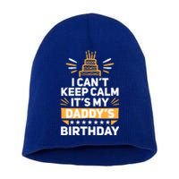 I Can't Keep Calm It's My Dad's Birthday Cool Gift Loving Father Gift Short Acrylic Beanie