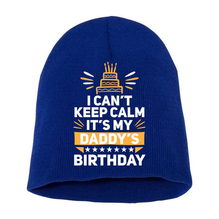 I Can't Keep Calm It's My Dad's Birthday Cool Gift Loving Father Gift Short Acrylic Beanie