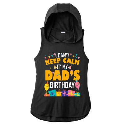 I Can't Keep Calm It's My Dad's Birthday Daddy Bgiftday Funny Gift Ladies PosiCharge Tri-Blend Wicking Draft Hoodie Tank