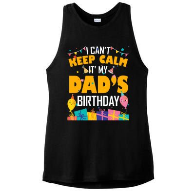 I Can't Keep Calm It's My Dad's Birthday Daddy Bgiftday Funny Gift Ladies PosiCharge Tri-Blend Wicking Tank