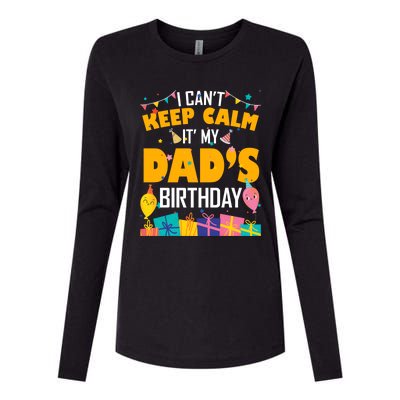 I Can't Keep Calm It's My Dad's Birthday Daddy Bgiftday Funny Gift Womens Cotton Relaxed Long Sleeve T-Shirt