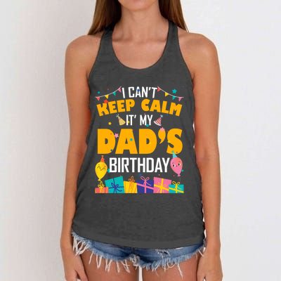 I Can't Keep Calm It's My Dad's Birthday Daddy Bgiftday Funny Gift Women's Knotted Racerback Tank