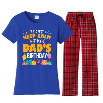 I Can't Keep Calm It's My Dad's Birthday Daddy Bgiftday Funny Gift Women's Flannel Pajama Set