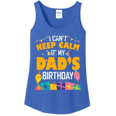 I Can't Keep Calm It's My Dad's Birthday Daddy Bgiftday Funny Gift Ladies Essential Tank