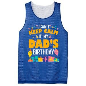 I Can't Keep Calm It's My Dad's Birthday Daddy Bgiftday Funny Gift Mesh Reversible Basketball Jersey Tank