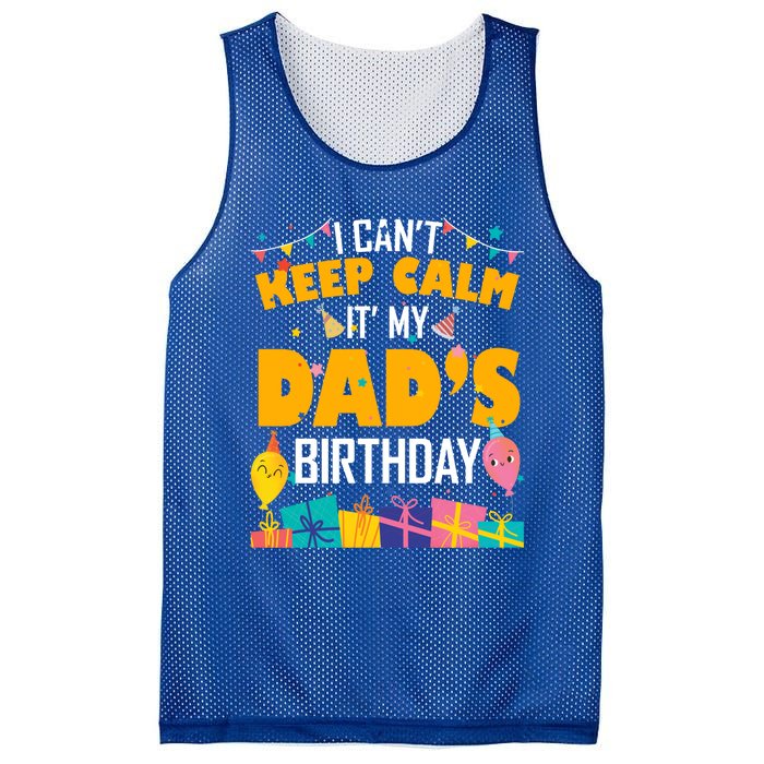 I Can't Keep Calm It's My Dad's Birthday Daddy Bgiftday Funny Gift Mesh Reversible Basketball Jersey Tank