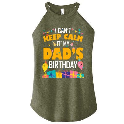 I Can't Keep Calm It's My Dad's Birthday Daddy Bgiftday Funny Gift Women’s Perfect Tri Rocker Tank