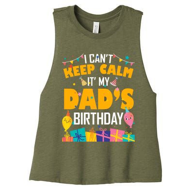 I Can't Keep Calm It's My Dad's Birthday Daddy Bgiftday Funny Gift Women's Racerback Cropped Tank