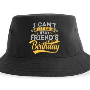 I Can't Keep Calm It's My Friend's Birthday Happy Sustainable Bucket Hat