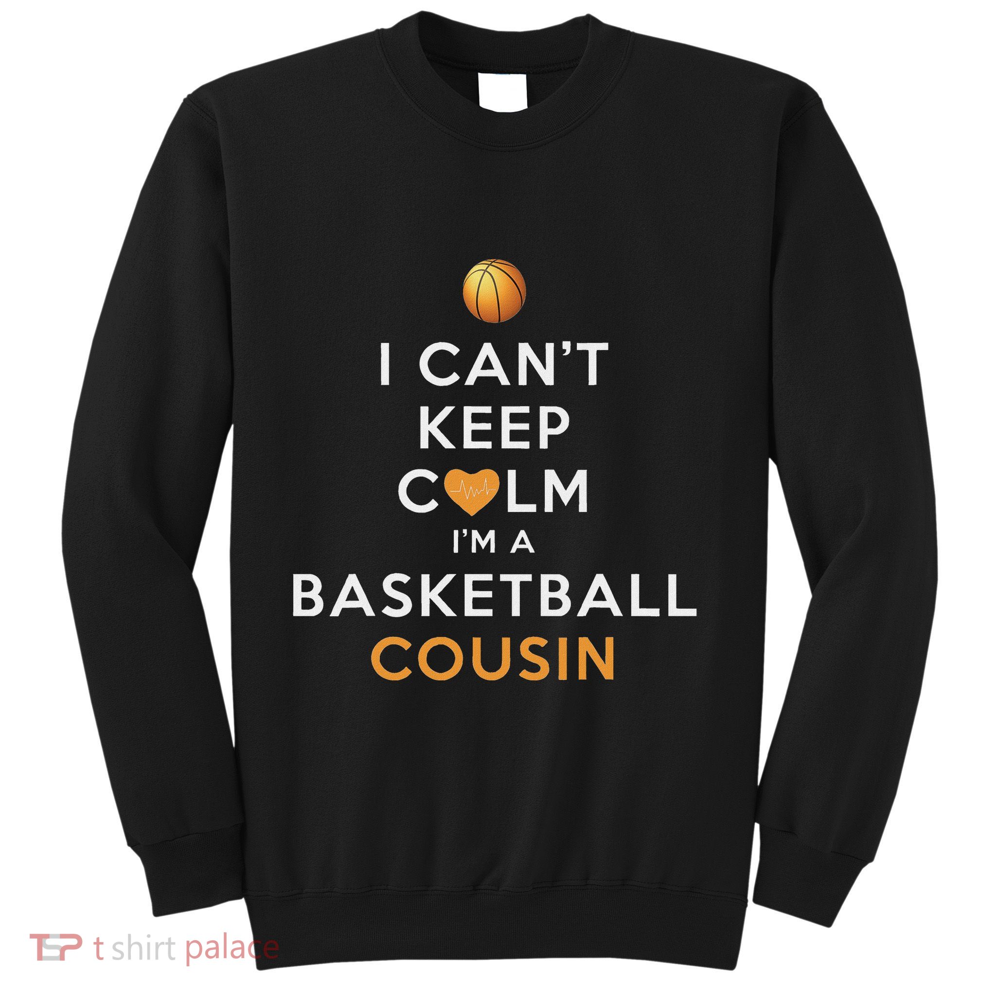 I CanT Keep Calm IM A Basketball Cousin Sweatshirt