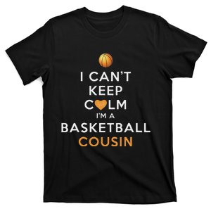 I CanT Keep Calm IM A Basketball Cousin T-Shirt