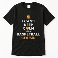 I CanT Keep Calm IM A Basketball Cousin Tall T-Shirt