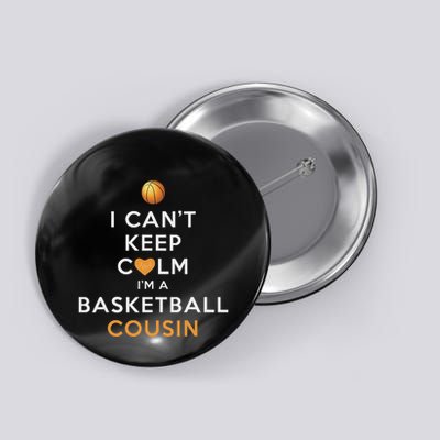 I CanT Keep Calm IM A Basketball Cousin Button