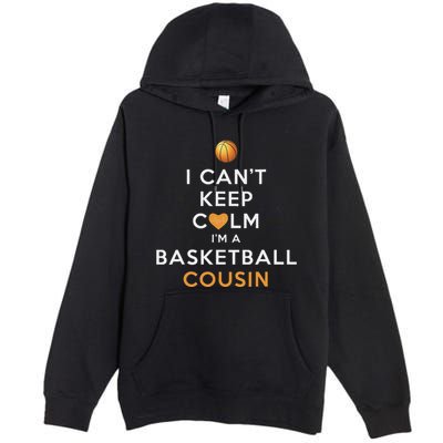 I CanT Keep Calm IM A Basketball Cousin Premium Pullover Hoodie