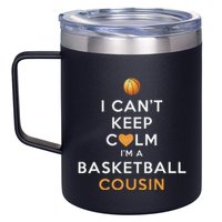 I CanT Keep Calm IM A Basketball Cousin 12oz Stainless Steel Coffee Mug