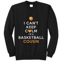 I CanT Keep Calm IM A Basketball Cousin Tall Sweatshirt