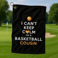 I CanT Keep Calm IM A Basketball Cousin Golf Towel