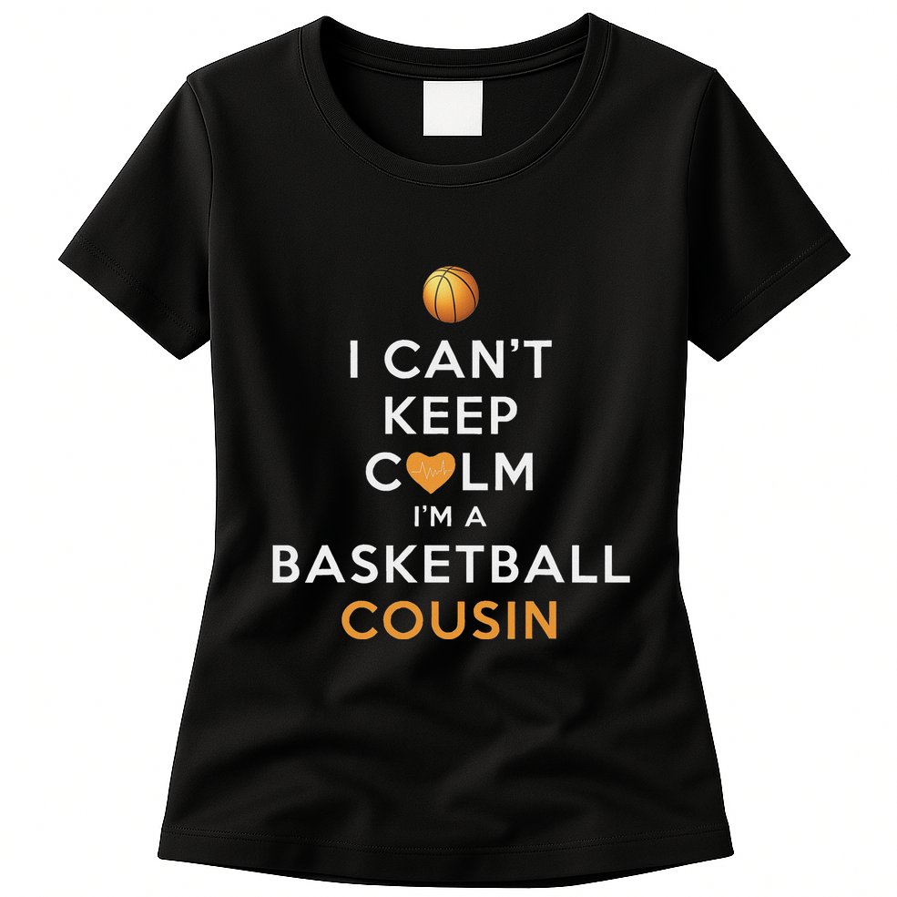I CanT Keep Calm IM A Basketball Cousin Womens T-Shirt