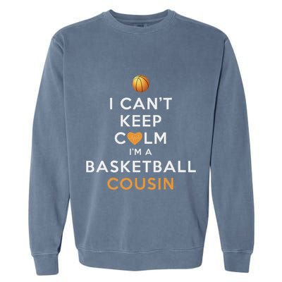 I CanT Keep Calm IM A Basketball Cousin Garment-Dyed Sweatshirt