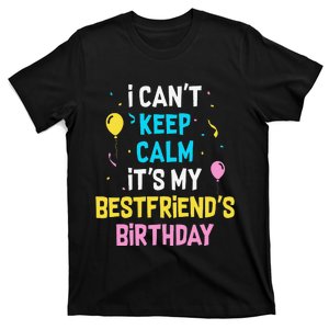 I Can't Keep Calm It's My Best Friend's Birthday T-Shirt