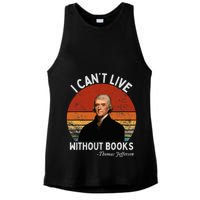 I Cannot Live Without Books Thomas Jefferson Ladies PosiCharge Tri-Blend Wicking Tank