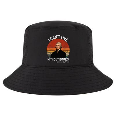 I Cannot Live Without Books Thomas Jefferson Cool Comfort Performance Bucket Hat