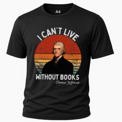 I Cannot Live Without Books Thomas Jefferson Performance Shirt