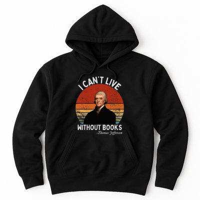 I Cannot Live Without Books Thomas Jefferson Hoodie