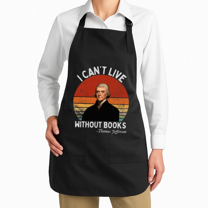 I Cannot Live Without Books Thomas Jefferson Full-Length Apron With Pockets