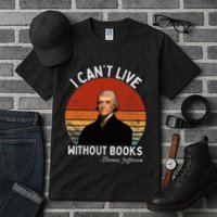 I Cannot Live Without Books Thomas Jefferson Tall T-Shirt