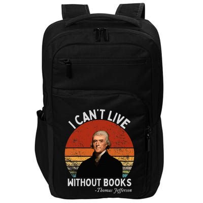 I Cannot Live Without Books Thomas Jefferson Impact Tech Backpack