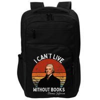 I Cannot Live Without Books Thomas Jefferson Impact Tech Backpack