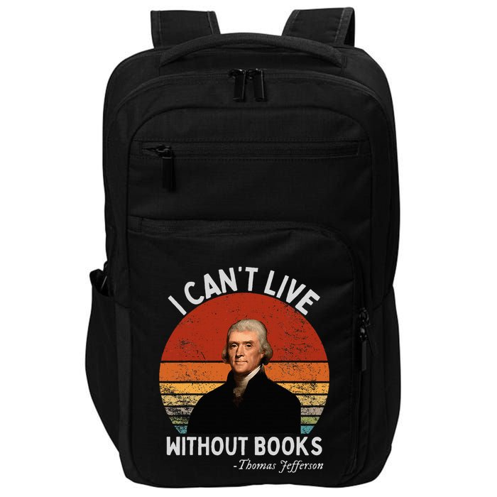 I Cannot Live Without Books Thomas Jefferson Impact Tech Backpack