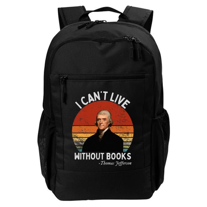 I Cannot Live Without Books Thomas Jefferson Daily Commute Backpack
