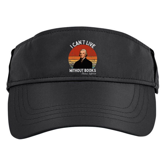 I Cannot Live Without Books Thomas Jefferson Adult Drive Performance Visor