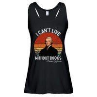 I Cannot Live Without Books Thomas Jefferson Ladies Essential Flowy Tank